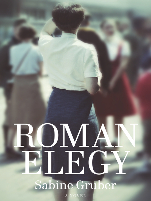 Title details for Roman Elegy by Sabine  Gruber - Available